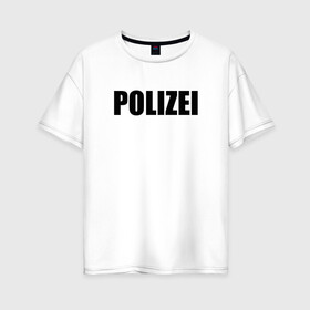 Женская футболка хлопок Oversize с принтом POLIZEI Полиция Надпись Черная в Тюмени, 100% хлопок | свободный крой, круглый ворот, спущенный рукав, длина до линии бедер
 | Тематика изображения на принте: germany | германия | милиция | надпись | немецкая | сила | структуры | чб | швейцария