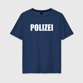 Женская футболка хлопок Oversize с принтом POLIZEI Полиция Надпись Белая в Тюмени, 100% хлопок | свободный крой, круглый ворот, спущенный рукав, длина до линии бедер
 | germany | германия | копы | милиция | надпись | немецкая | сила | структуры | чб | швейцария