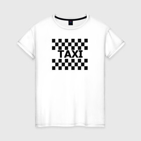 Женская футболка хлопок с принтом В такой с кайфом таксовать в Тюмени, 100% хлопок | прямой крой, круглый вырез горловины, длина до линии бедер, слегка спущенное плечо | taxi | табличка | такси | таксистам | шашки