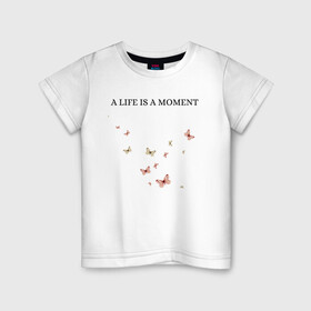 Детская футболка хлопок с принтом Бабочки  в Тюмени, 100% хлопок | круглый вырез горловины, полуприлегающий силуэт, длина до линии бедер | butterflies | live | moment | бабочки | жизнь | момент