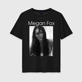 Женская футболка хлопок Oversize с принтом Megan Fox в Тюмени, 100% хлопок | свободный крой, круглый ворот, спущенный рукав, длина до линии бедер
 | megan fox | актриса | известная личность | меган фокс | фотомодель