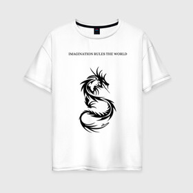 Женская футболка хлопок Oversize с принтом Дракон  в Тюмени, 100% хлопок | свободный крой, круглый ворот, спущенный рукав, длина до линии бедер
 | dragon | imagination | rule | world | дракон