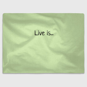 Плед 3D с принтом футболка live is... в Тюмени, 100% полиэстер | закругленные углы, все края обработаны. Ткань не мнется и не растягивается | is | live | жить это... | светло зелёный
