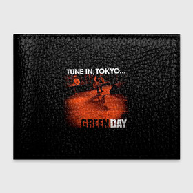 Обложка для студенческого билета с принтом Tune In, Tokyo... Green Day в Тюмени, натуральная кожа | Размер: 11*8 см; Печать на всей внешней стороне | american idiot | green day | альтернативный | билли джо армстронг | греен дай | грин дей | гриндей | группа | зелёный день | майк дёрнт | музыка | панк | поп | поппанк | рок | тре кул