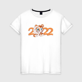 Женская футболка хлопок с принтом Милый тигренок 2022 в Тюмени, 100% хлопок | прямой крой, круглый вырез горловины, длина до линии бедер, слегка спущенное плечо | 2022 | год тигра | новый год | новый год 2022 | символ года | тигр | тигренок | тигрица | тигры