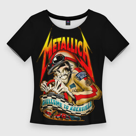 Женская футболка 3D Slim с принтом Metallica WELCOME TO ROCKVILLE в Тюмени,  |  | hard | heavy | james hetfield | kirk hammett | lars ulrich | metallica | music | robert trujillo | rock band | thrash | thrashmetal | джеймс хэтфилд | кирк хэмметт | ларс ульрих | метал | металика | металлика | музыка | роберт трухильо | рок группа | трэш