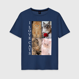 Женская футболка хлопок Oversize с принтом I LOVE CATS Я ЛЮБЛЮ КОШЕК в Тюмени, 100% хлопок | свободный крой, круглый ворот, спущенный рукав, длина до линии бедер
 | animal | cat | love | meow | домашние | животные | звери | киса | коты | котэ | кошки | любовь | мяу | пушистый