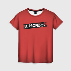 Женская футболка 3D с принтом EL PROFESOR (БУМАЖНЫЙ ДОМ) в Тюмени, 100% полиэфир ( синтетическое хлопкоподобное полотно) | прямой крой, круглый вырез горловины, длина до линии бедер | bella | bells | casa | ciao | de | el | jingle | la | moscow | netflix | papel | professor | resistencia | tokio | viva | бумажный | дом | профессор