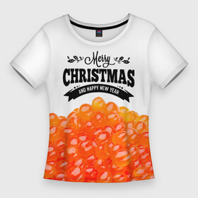 Женская футболка 3D Slim с принтом ИКРА  Merry Christmas в Тюмени,  |  | merry christmas | бутерброд | икра | новый год | праздники | рождество | салаты | угощения