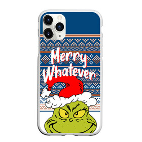 Чехол для iPhone 11 Pro матовый с принтом MERRY WHATEVER | GRINCH в Тюмени, Силикон |  | 2020 | 2021 | 2022 | christmas | grinch | merry | santa | whatever | гринч | дед мороз | леденец | нг | новогодний | новый год | олени | рождество | санта клаус | свитер | узоры