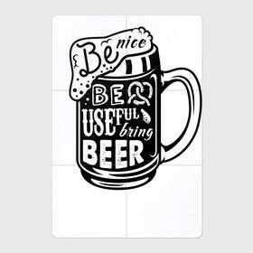 Магнитный плакат 2Х3 с принтом Be nice be useful bring beer в Тюмени, Полимерный материал с магнитным слоем | 6 деталей размером 9*9 см | beer | cup | foam | hype | кружка | пена | хайп