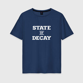 Женская футболка хлопок Oversize с принтом State of Decay Logo (+спина) в Тюмени, 100% хлопок | свободный крой, круглый ворот, спущенный рукав, длина до линии бедер
 | logo | state of decay | survival horror | undead labs | загнивающий штат | зомби апокалипсис | лого | логотип | стадия разложения | стейт оф декай | эмблема