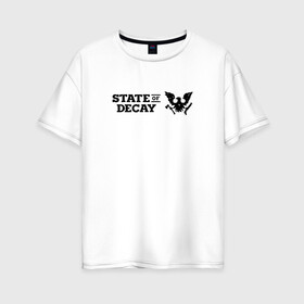 Женская футболка хлопок Oversize с принтом Black Logo State of Decay в Тюмени, 100% хлопок | свободный крой, круглый ворот, спущенный рукав, длина до линии бедер
 | logo | state of decay | survival horror | undead labs | загнивающий штат | зомби апокалипсис | лого | логотип | стадия разложения | стейт оф декай | эмблема