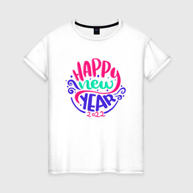 Женская футболка хлопок с принтом Счастливого Нового Года 2022 (Надпись) Happy New Year в Тюмени, 100% хлопок | прямой крой, круглый вырез горловины, длина до линии бедер, слегка спущенное плечо | 2022 | black | cat | christmas | merry | new year | tiger | xmas | водяной | год тигра | новый год | паттерн | полосатый | рождество | снег | снежинки | тигры | узор | цветы | черный