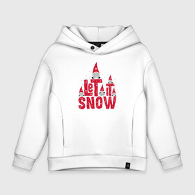 Детское худи Oversize хлопок с принтом Let it snow   пусть идет снег. в Тюмени, френч-терри — 70% хлопок, 30% полиэстер. Мягкий теплый начес внутри —100% хлопок | боковые карманы, эластичные манжеты и нижняя кромка, капюшон на магнитной кнопке | christmas | gnomes | let it snow | new year | red caps | winter | гномы | зима | красные колпаки | новый год | пусть идет снег | рождество