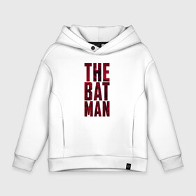 Детское худи Oversize хлопок с принтом The Batman Text logo в Тюмени, френч-терри — 70% хлопок, 30% полиэстер. Мягкий теплый начес внутри —100% хлопок | боковые карманы, эластичные манжеты и нижняя кромка, капюшон на магнитной кнопке | batman | batman 2022 | bruce wayne | cat woman | catwoman | dc | dc comics | gotham | joker | statwb | warner | бетмен 2022 | брюс уэйн | бэтмен | бэтмен 2022 | готэм | джокер | диси | женщина кошка | злодей | комиксы | комиксы диси