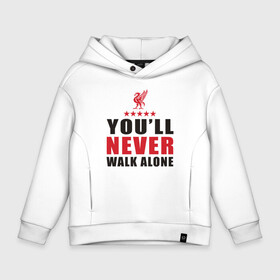 Детское худи Oversize хлопок с принтом Liverpool   Never Walk Alone в Тюмени, френч-терри — 70% хлопок, 30% полиэстер. Мягкий теплый начес внутри —100% хлопок | боковые карманы, эластичные манжеты и нижняя кромка, капюшон на магнитной кнопке | football | liverpool | soccer | sport | англия | игрок | клопп | ливерпуль | мяч | салах | спорт | спортсмен | футбол | футболист | чемпионат