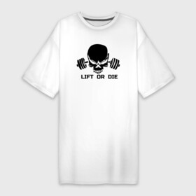 Платье-футболка хлопок с принтом Lift or die в Тюмени,  |  | die | lift | or | жми | или | подними | сдохни | тягай | умри