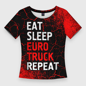 Женская футболка 3D Slim с принтом Eat Sleep Euro Truck Repeat  Спрей в Тюмени,  |  | eat sleep euro truck repeat | euro | logo | simulator | truck | евро | игра | игры | краска | лого | логотип | символ | симулятор | спрей | трак