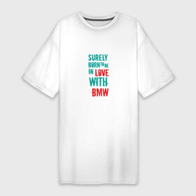 Платье-футболка хлопок с принтом In Love With BMW в Тюмени,  |  | auto | bmw | car | driver | авто | автомобиль | бмв | водитель | дорога | машина | скорость