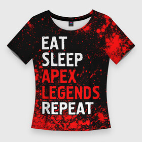 Женская футболка 3D Slim с принтом Eat Sleep Apex Legends Repeat + Краска в Тюмени,  |  | apex | eat sleep apex legends repeat | legends | logo | апекс | игра | игры | краска | краски | легент | лого | логотип | символ