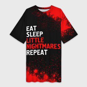 Платье-футболка 3D с принтом Eat Sleep Little Nightmares Repeat в Тюмени,  |  | eat sleep little nightmares repeat | little | logo | nightmares | paint | брызги | игра | игры | краска | литл | лого | логотип | найтмер | символ