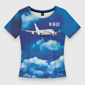 Женская футболка 3D Slim с принтом Самолет Ил 96 300 в Тюмени,  |  | blue sky | civil | clouds | flies | ilyushin design bureau | plane | голубое небо | гражданский | ил 96 300 | летит | облака | окб ильюшина | самолет