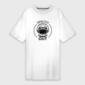 Платье-футболка хлопок с принтом Spaced Out  Кайфую в Тюмени,  |  | out | space | астронавт | в угаре | в улёте | космонавт | момент когда всё замирает | надпись | под кайфом | ступор | угар | улёт | чилл | чиллю | шлем