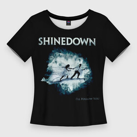 Женская футболка 3D Slim с принтом Shinedown  I ll Follow You в Тюмени,  |  | brent smith | ill follow you | shinedown | брент смит | группа | музыка | рок | рок группа