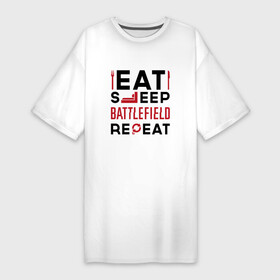Платье-футболка хлопок с принтом Надпись: Eat Sleep Battlefield Repeat в Тюмени,  |  | battlefield | eat sleep repeat | logo | батлфилд | игра | игры | лого | логотип | символ