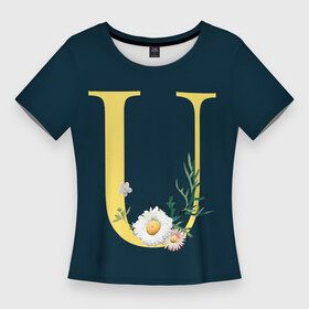 Женская футболка 3D Slim с принтом Буква U в Тюмени,  |  | буква ю | буквы | надписи | ромашки | цветы