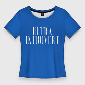 Женская футболка 3D Slim с принтом Ультра Интроверт в Тюмени,  |  | Тематика изображения на принте: introvert | title | ultra | интроверт | надпись | психология | ультра